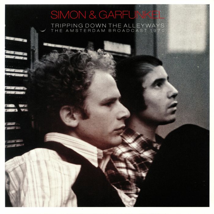 Simon and Garfunkel Tripping Down The Alleyways: The Amsterdam Broadcast 1970
