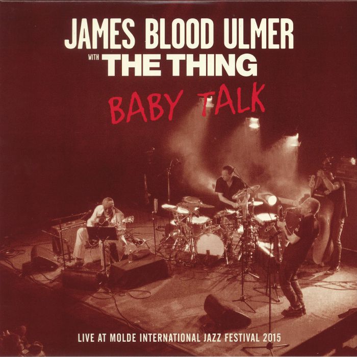 James Blood Ulmer | The Thing Baby Talk: Live At Molde International Jazz Festival 2015