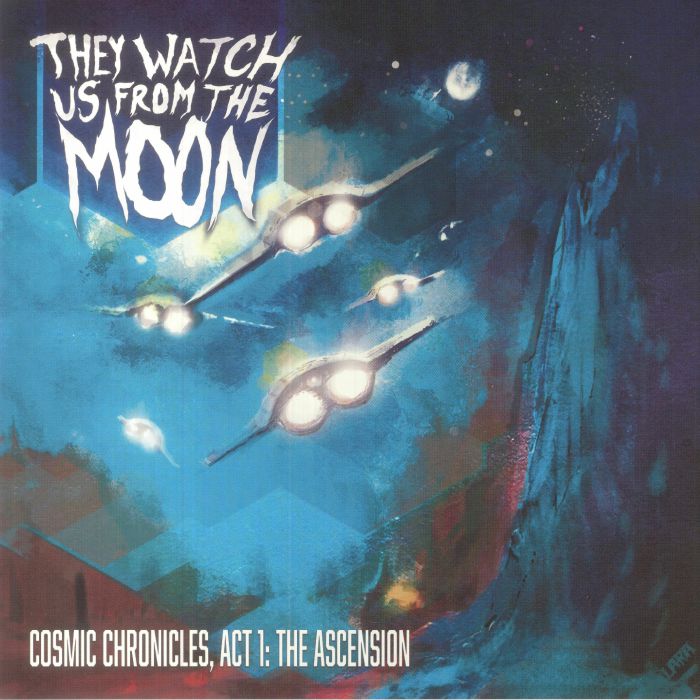 They Watch Us From The Moon Cosmic Chronicles Act 1: The Ascension