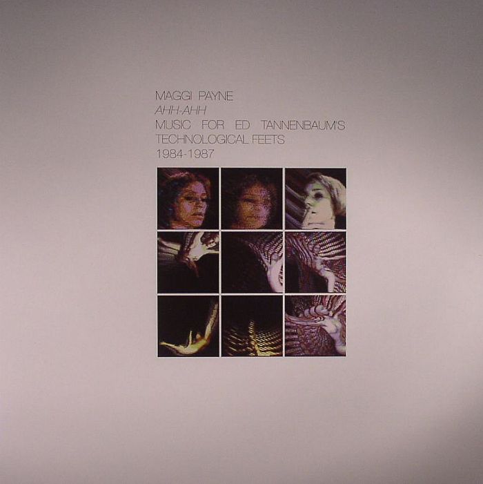 Maggi Payne – Ahh  Ahh : Music For Ed Tannenbaums Technological Feets 1984 1987 vinyl cover