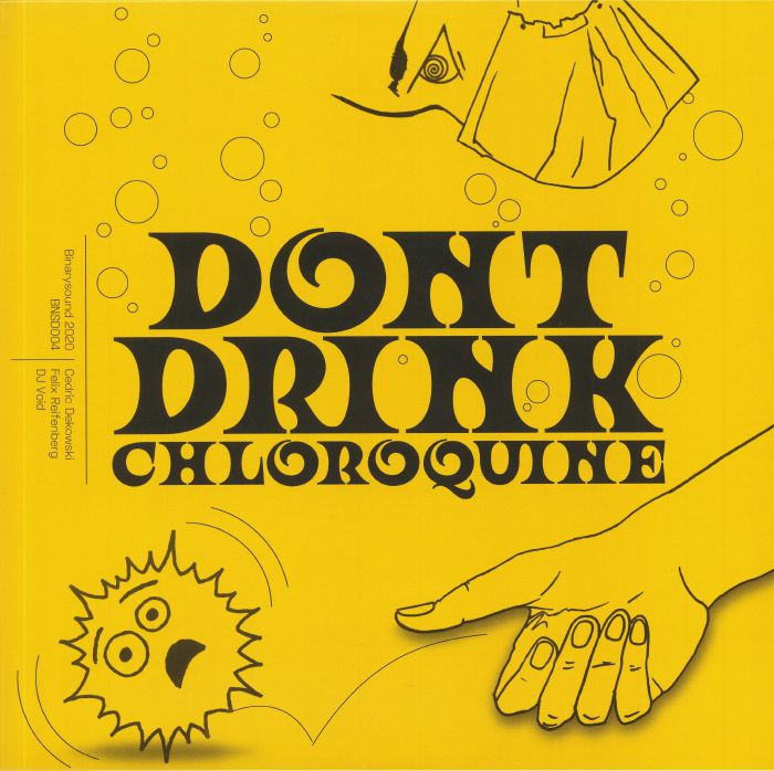 Cedric Dekowski | Felix Reifenberg | DJ Void Dont Drink Chloroquine EP