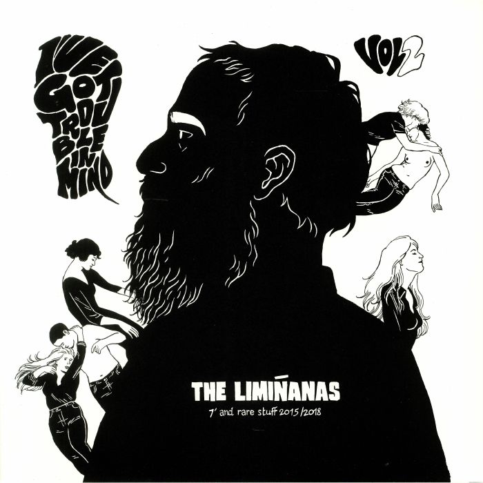 The Liminanas Ive Got Trouble In Mind Volume 2: 7 & Rare Stuff 2015/2018