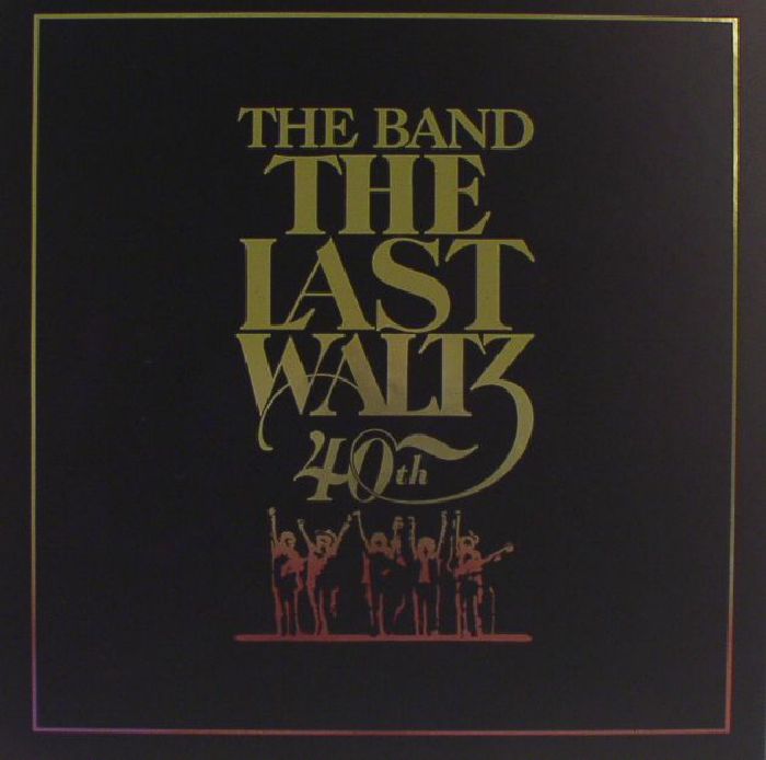 The Band The Last Waltz: 40th Anniversary Edition