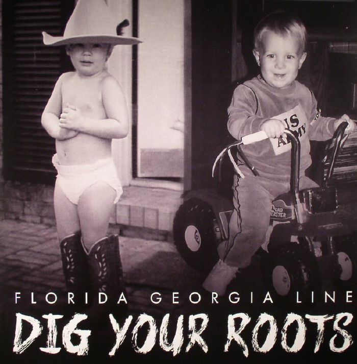 Florida Georgia Line Dig Your Roots