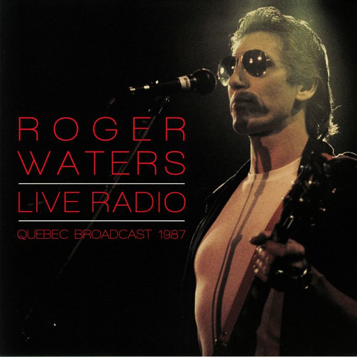 Roger Waters Live Radio: Quebec Broadcast 1987