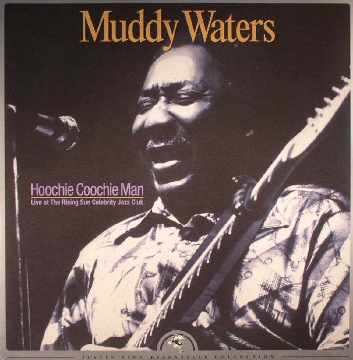 Muddy Waters Hoochie Coochie Man: Live At The Rising Sun Celebrity Jazz Club (reissue)
