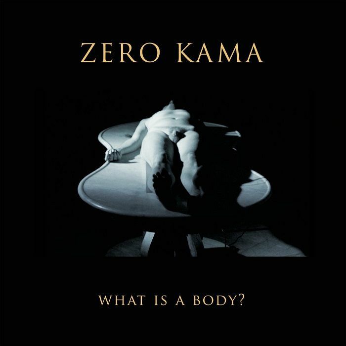 Zero Kama – What Is A Body vinyl cover