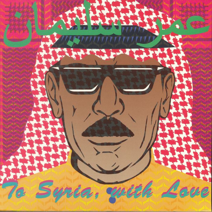Omar Souleyman To Syria With Love