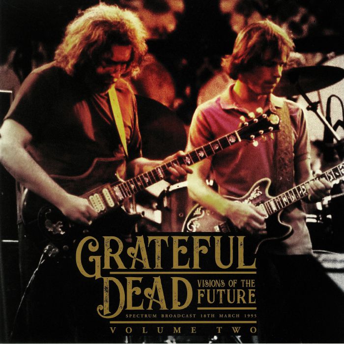 Grateful Dead Visions Of The Future Volume 2: Spectrum Broadcast 18th March 1995