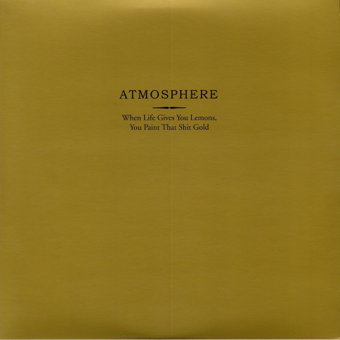 Atmosphere When Life Gives You Lemons You Paint That Shit Gold (10 Year Anniversary Edition)