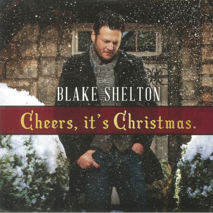 Blake Shelton Cheers Its Christmas (Deluxe Edition)