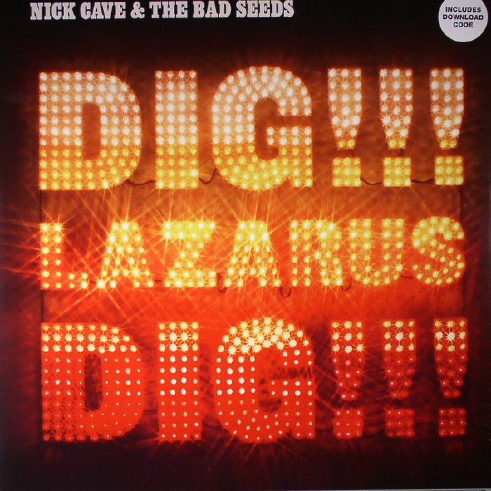 Nick Cave and The Bad Seeds Dig Lazarus Dig!!!