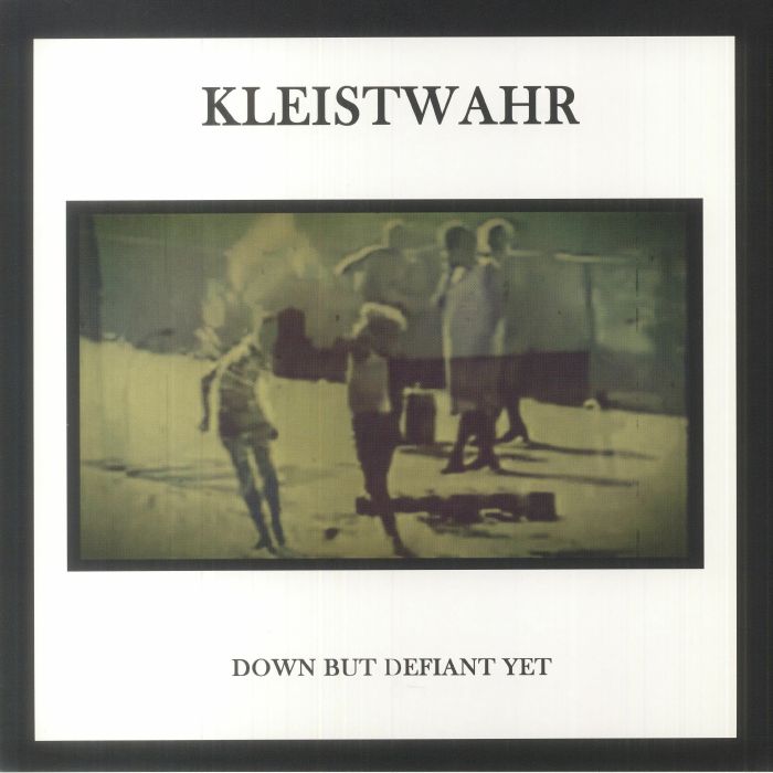 Kleistwahr Down But Defiant Yet/Acceptance Is Not Respect