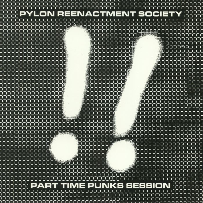 Pylon Reenactment Society Part Time Punks Session