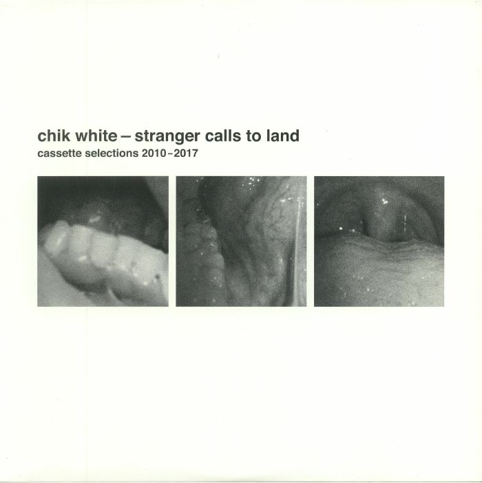 Chik White Stranger Calls To Land: Cassette Selections 2010 2017