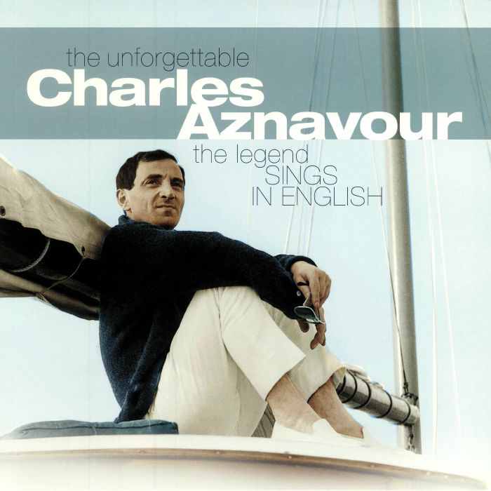 Charles Aznavour The Unforgettable Charles Aznavour: The Legend Sings In English