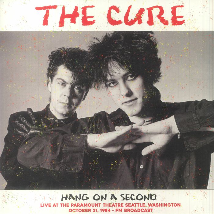The Cure Hang On A Second: Live At The Paramount Theatre Seattle Washington October 21 1984 Fm Broadcast