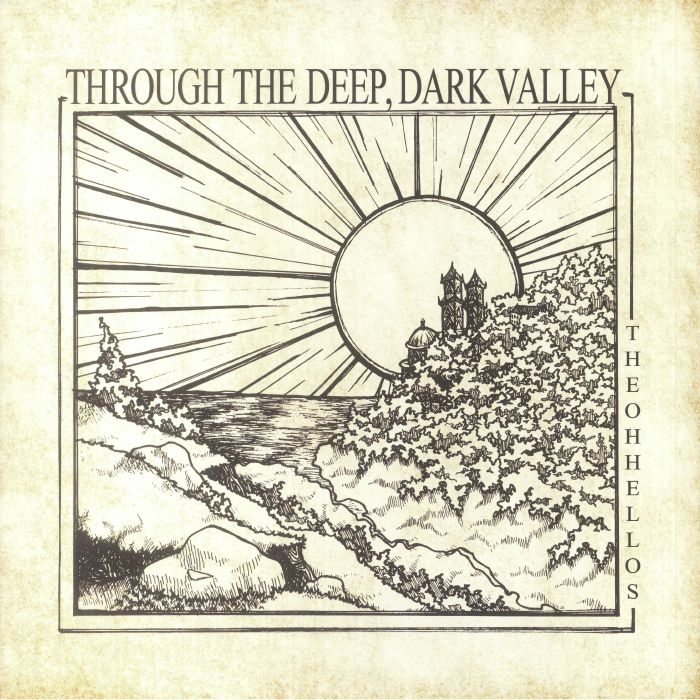 The Oh Hellos Through The Deep Dark Valley (10th Anniversary Edition)