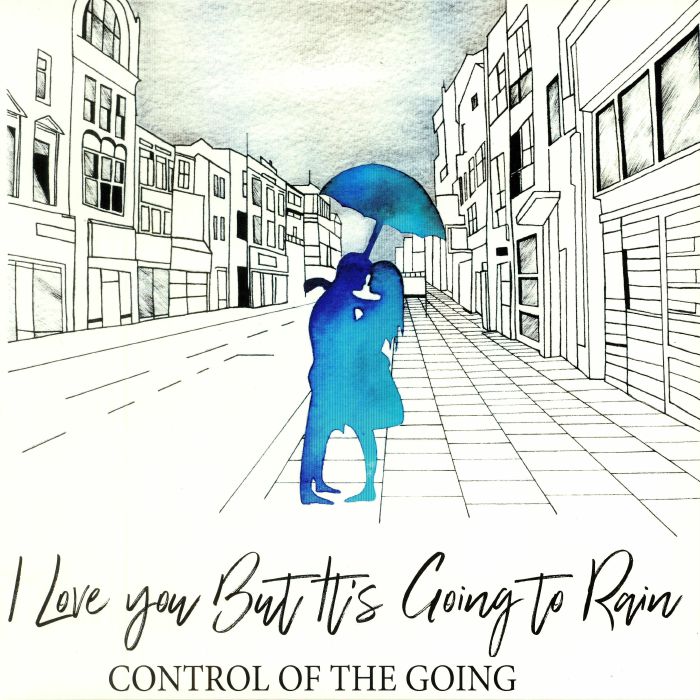 Control Of The Going I Love You But Its Going To Rain