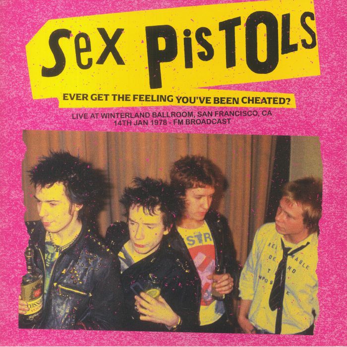Sex Pistols Ever Get The Feeling Youve Been Cheated