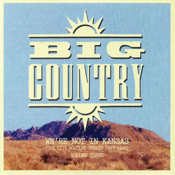 Big Country Were Not In Kansas (The Live Bootleg Series 1993 1998)  Vol 3