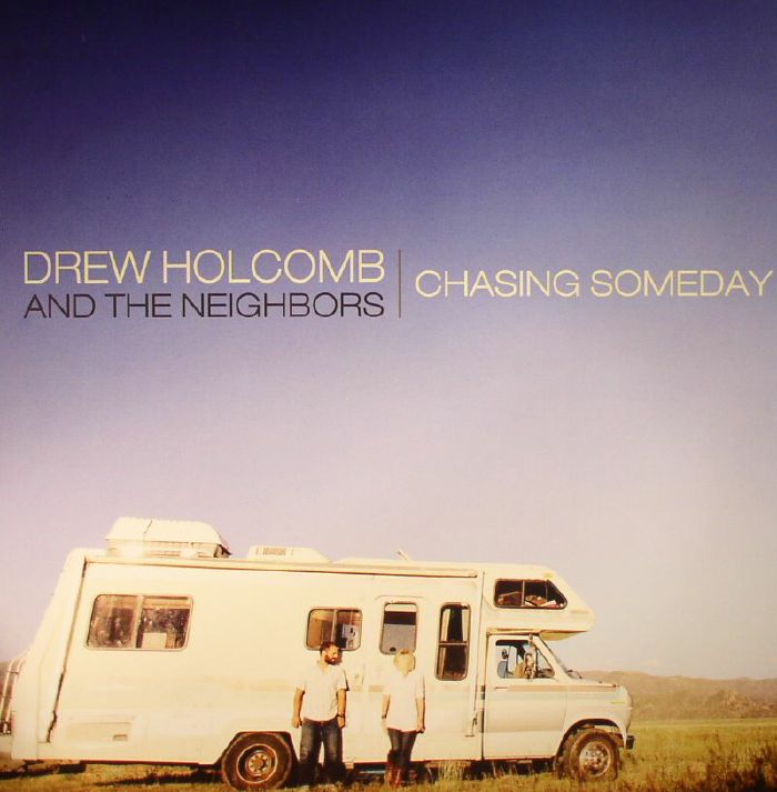 Drew Holcomb and The Neighbours Chasing Someday