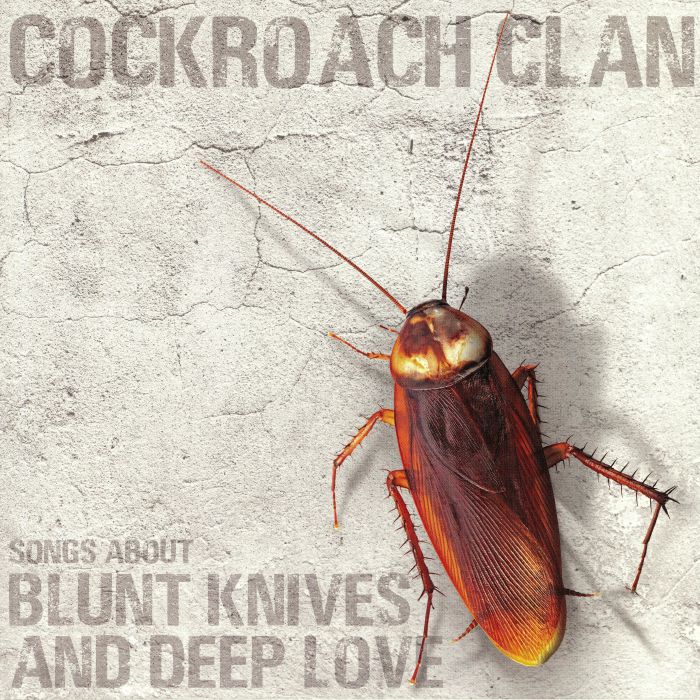 Cockroach Clan Songs About Blunt Knives and Deep Love