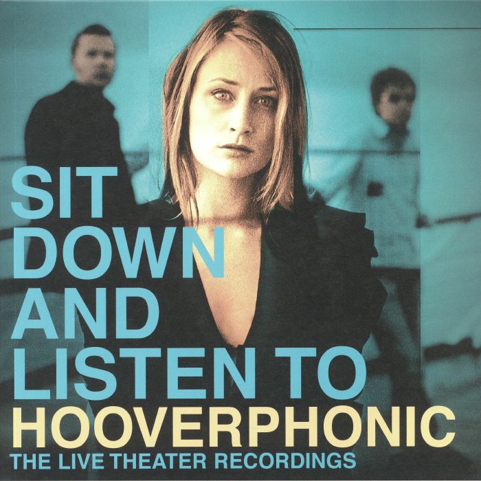 Hooverphonic Sit Down and Listen To: The Live Theater Recordings