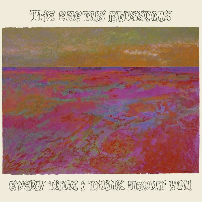 The Cactus Blossoms – Every Time I Think About You vinyl cover