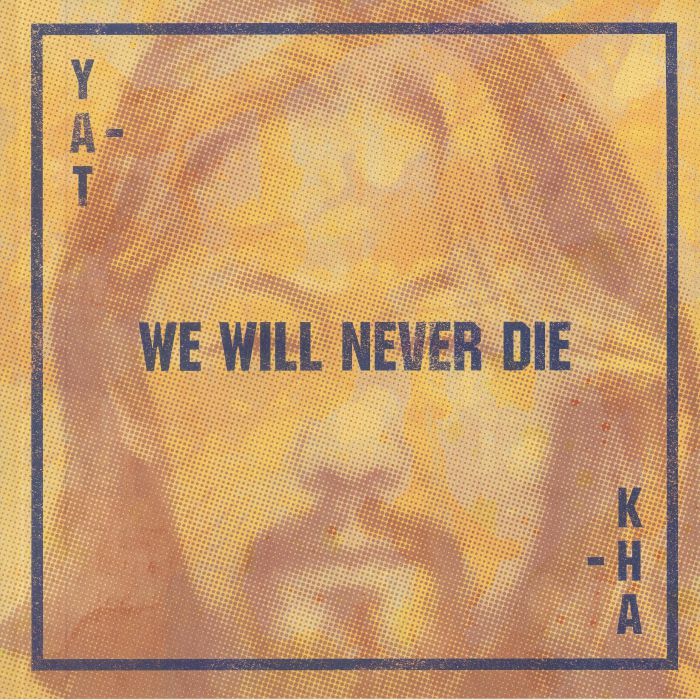 Yat Kha We Will Never Die