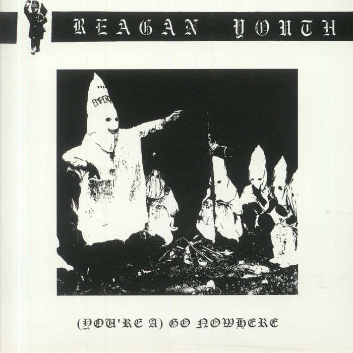 Reagan Youth (Youre A) Go Nowhere