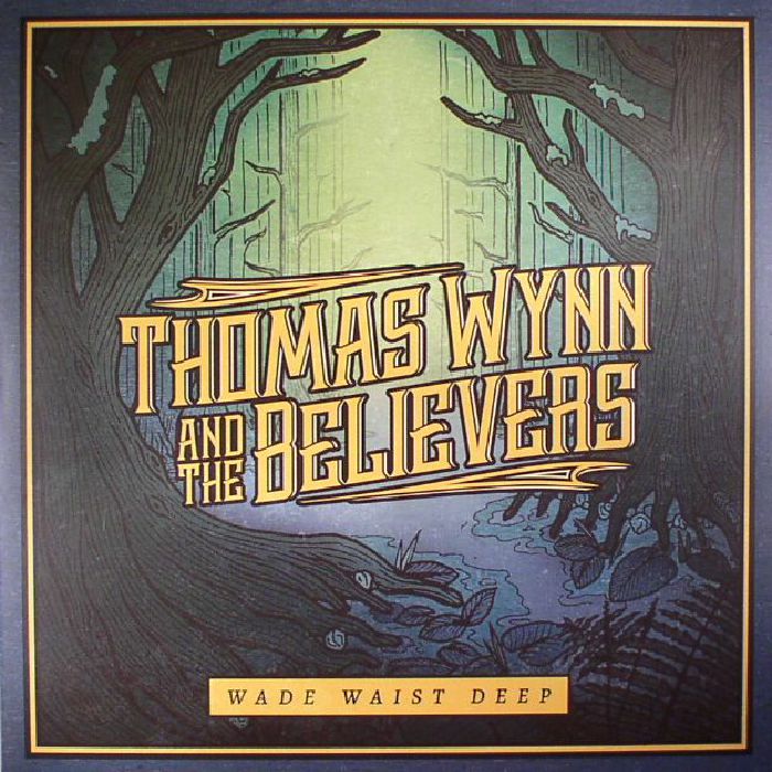 Thomas Wynn and The Believers Wade Waist Deep
