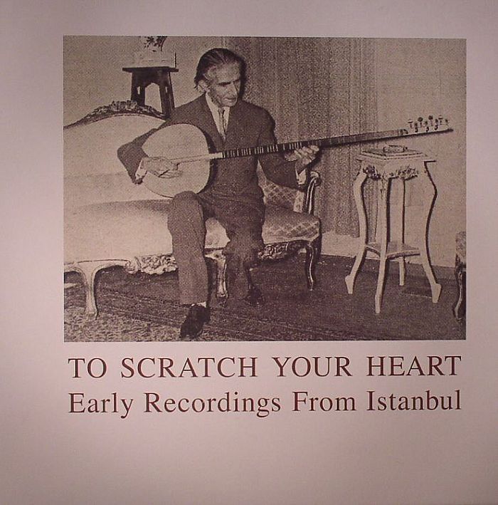 Various To Scratch Your Heart: Early Recordings From Istanbul