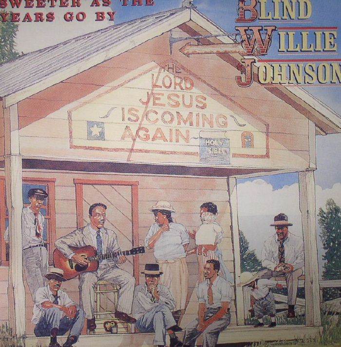Blind Willie Johnson Sweeter As The Years Go By