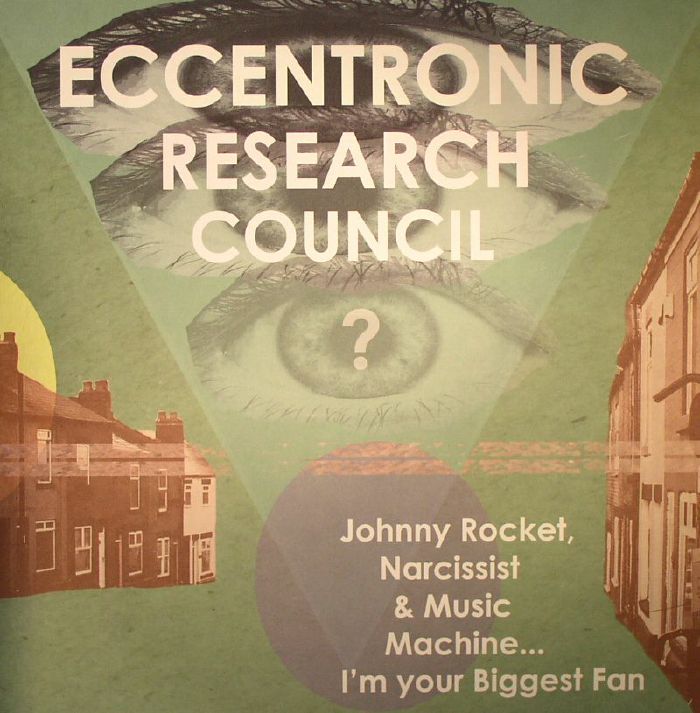 The Eccentronic Research Council Johnny Rocket Narcissist and Music Machine Im Your Biggest Fan