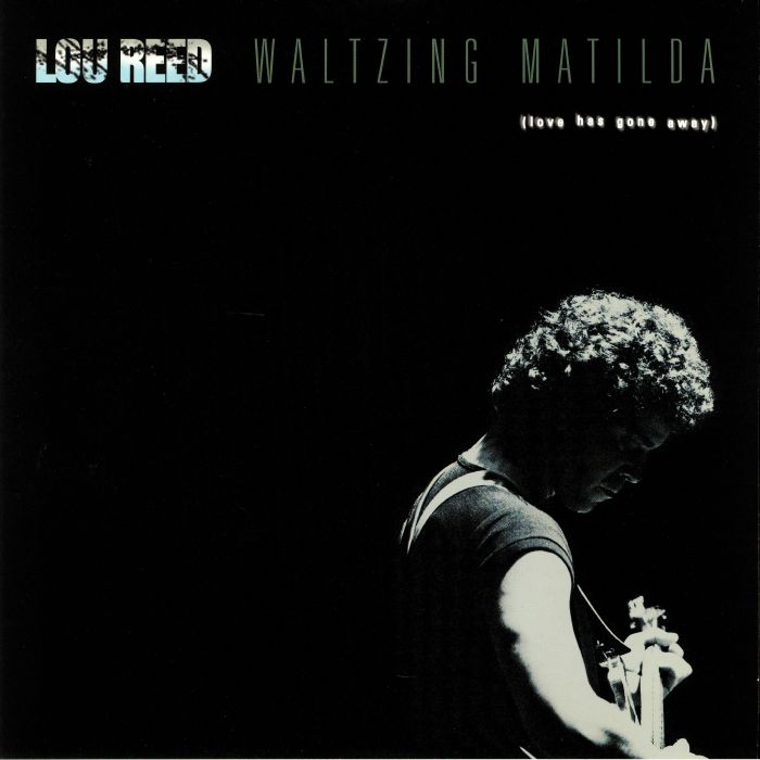 Lou Reed Waltzing Matilda (Love Has Gone Away)