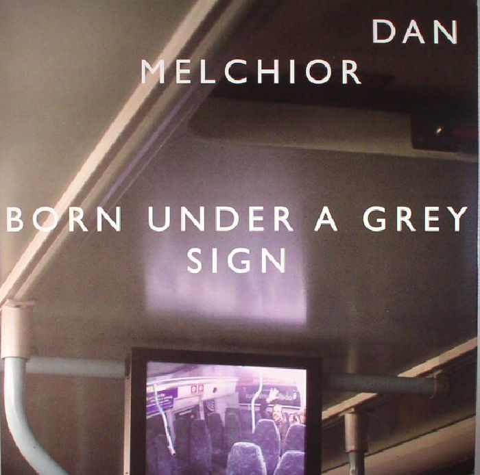 Dan Melchior Born Under A Grey Sign
