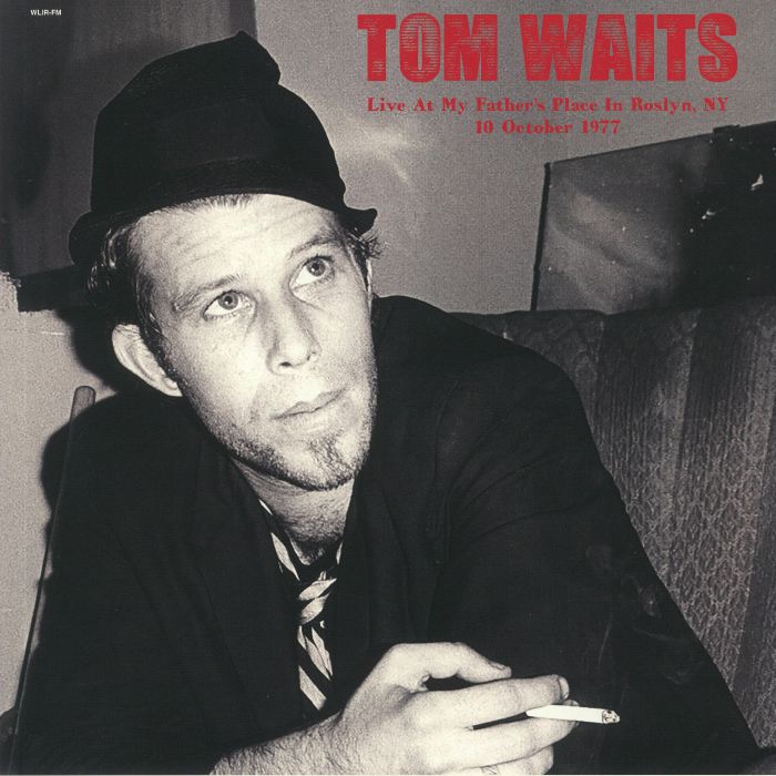 Tom Waits Live At My Fathers Place In Roslyn NY 10 October 1977