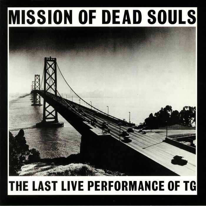 Throbbing Gristle Mission Of Dead Souls: The Last Live Performance Of TG