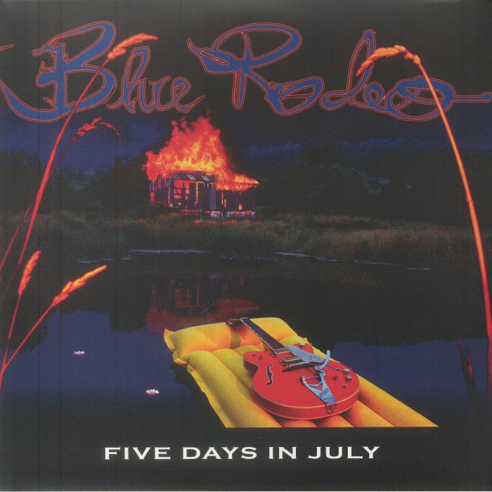 Blue Rodeo Five Days In July (30th Anniversary Deluxe Edition)