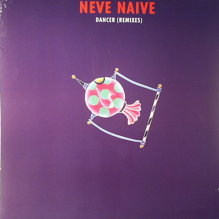 Neve Naive Dancer (remixes)
