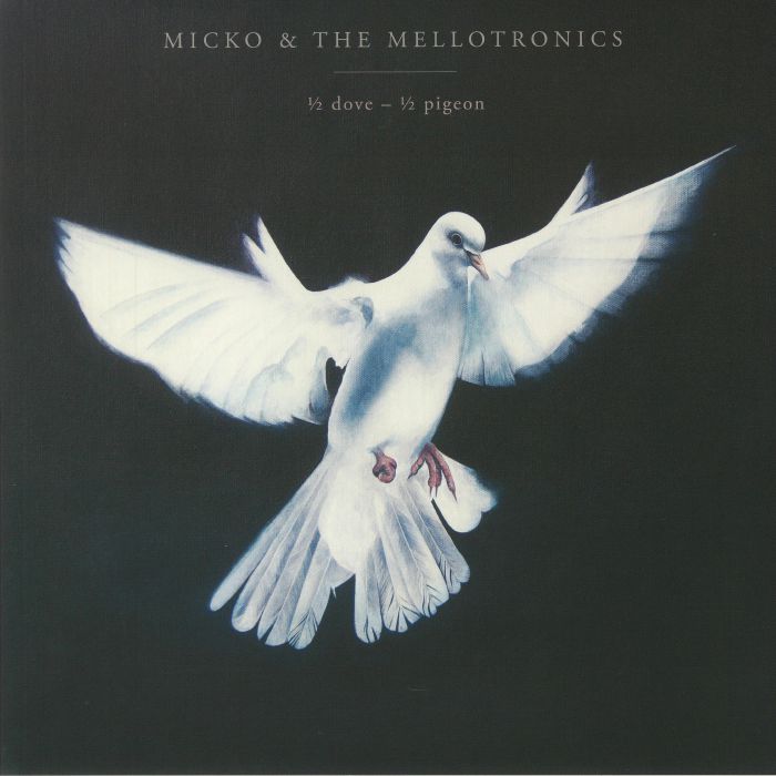 Micko and The Mellotronics 1/2 Dove 1/2 Pigeon