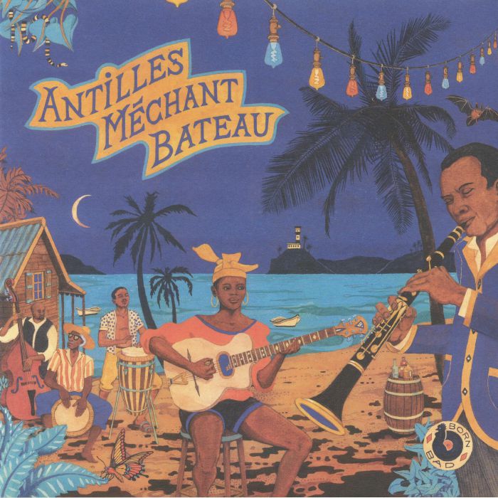 Various Artists Antilles Mechant Bateau: Deep Biguines and Gwo Ka From 60s French West Indies