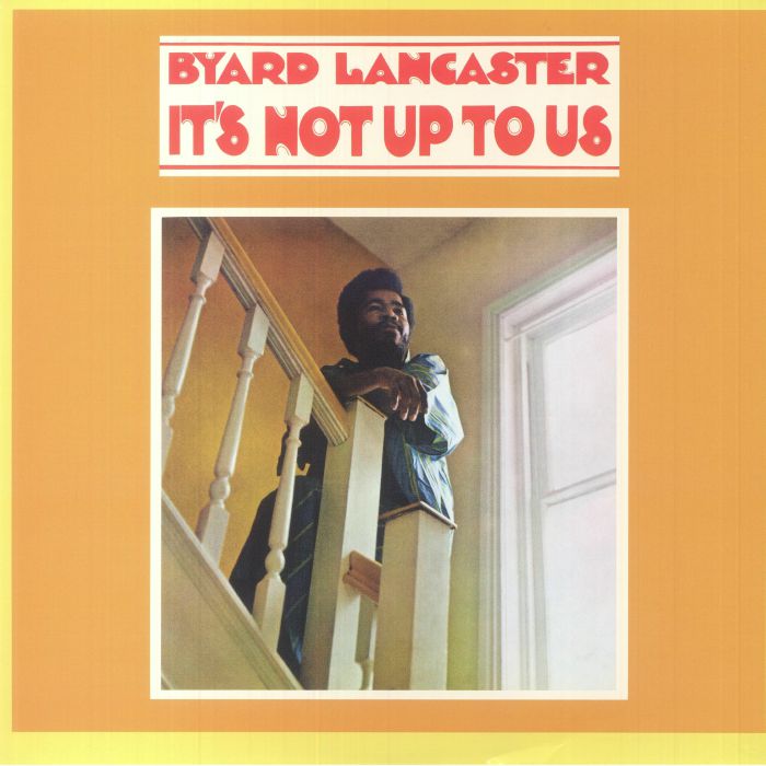 Byard Lancaster Its Not Up To Us