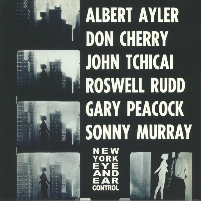 Albert Ayler | Don Cherry | John Tchicai | Roswell Rudd | Gary Peacock | Sonny Murray New York Eye and Ear Control