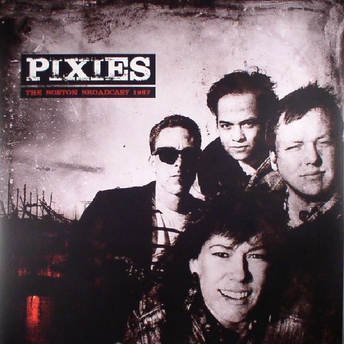 Pixies The Boston Broadcast 1987