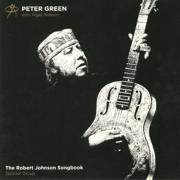 Peter | Nigel Watson Green | Splinter Group The Robert Johnson Songbook: 20th Anniversary Edition