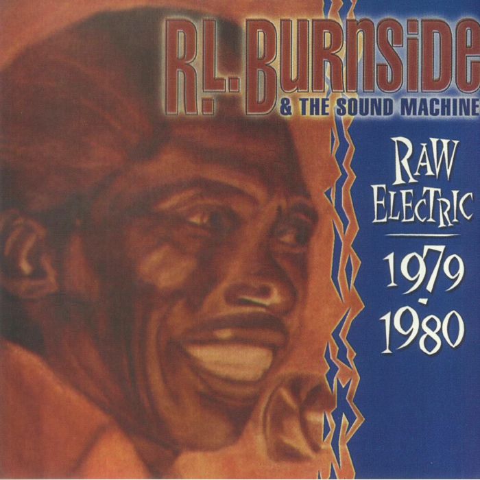 Rl Burnside | The Sound Machine Raw Electric: 1970 1980