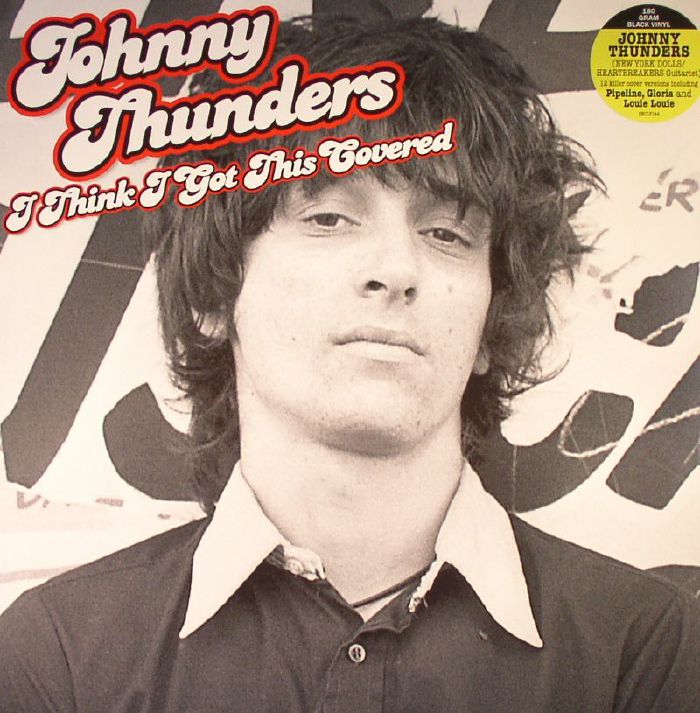 Johnny Thunders I Think Ive Got This Covered