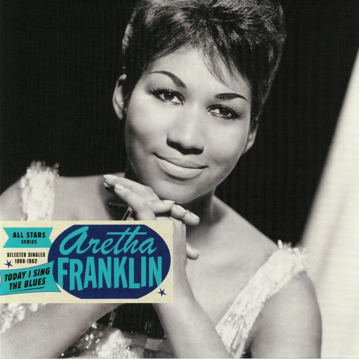 Aretha Franklin Today I Sing The Blues: Selected Singles 1960 1962